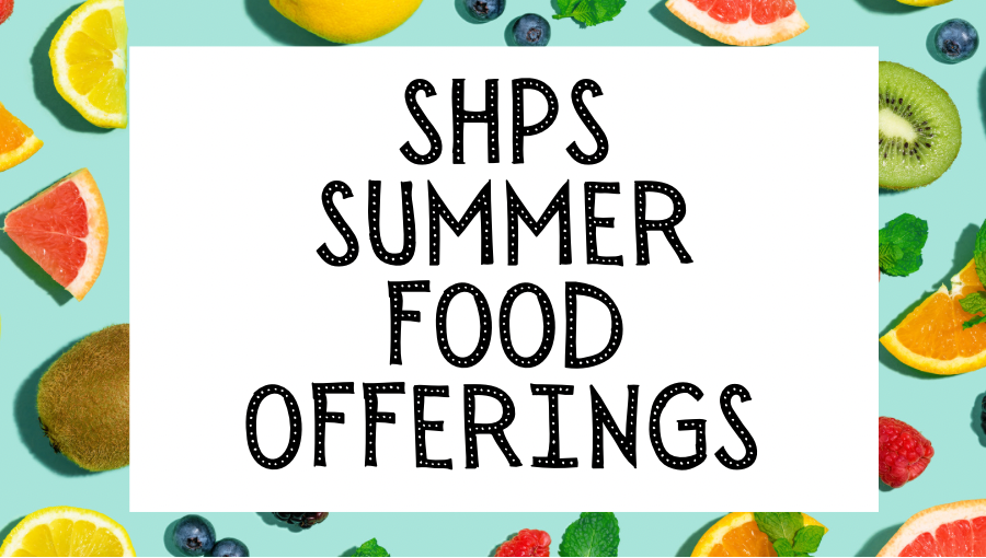 SHPS Summer Food Offerings